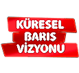 KÜRESEL BARIŞ VİZYONU